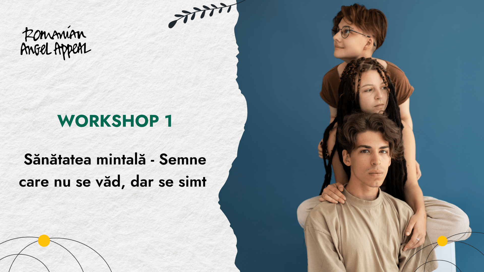 Workshop 1 - Sănătatea mintală, semne care nu se văd, dar se simt-min